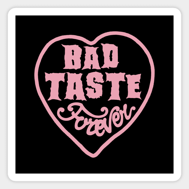 Bad Taste Forever pink logo by Bad Taste Forever Magnet by Bad Taste Forever